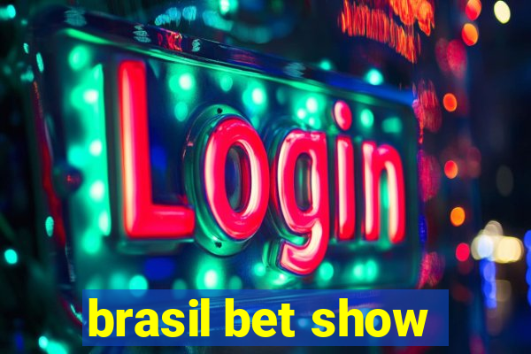 brasil bet show