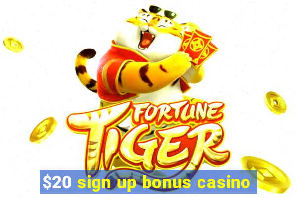 $20 sign up bonus casino