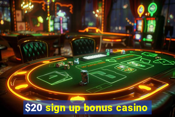 $20 sign up bonus casino