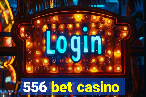 556 bet casino