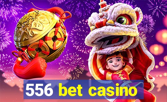 556 bet casino