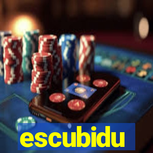 escubidu