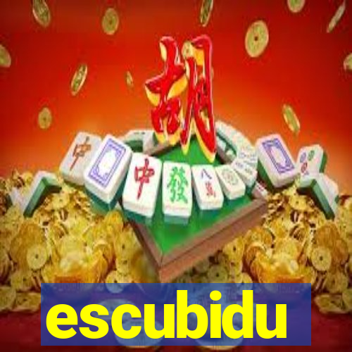 escubidu