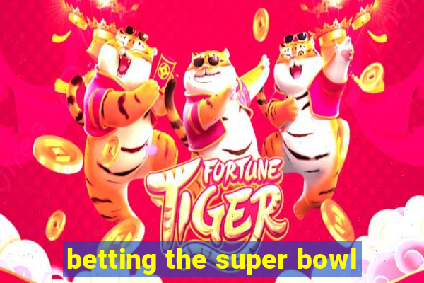 betting the super bowl