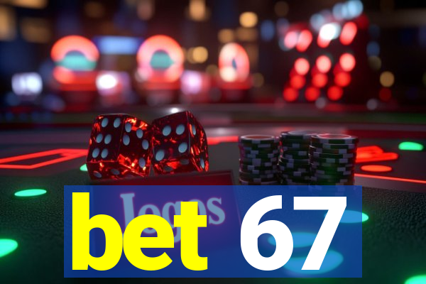 bet 67