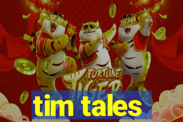 tim tales