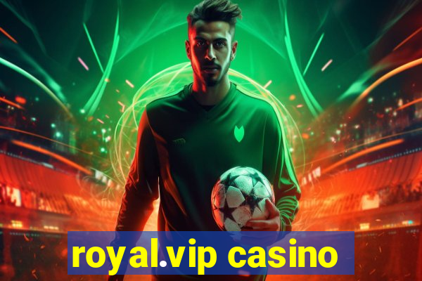 royal.vip casino