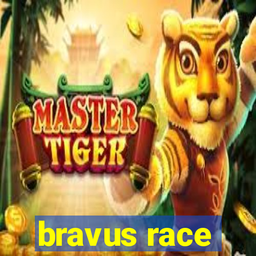 bravus race