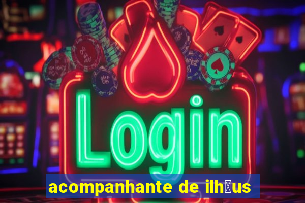 acompanhante de ilh茅us