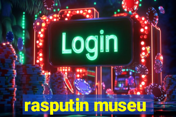 rasputin museu