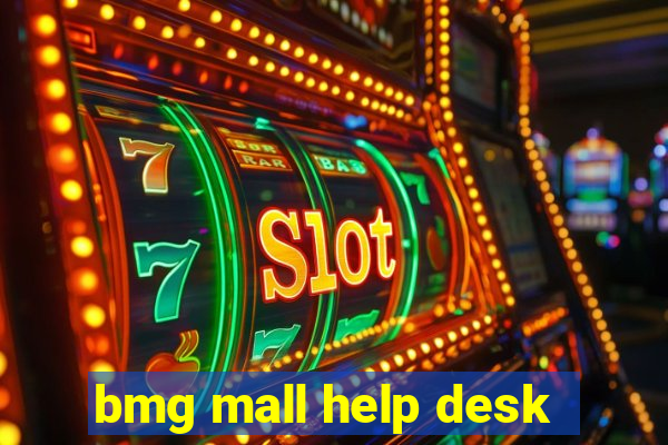 bmg mall help desk