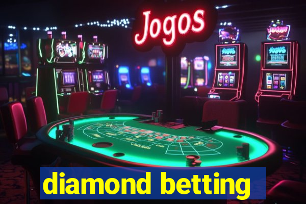 diamond betting