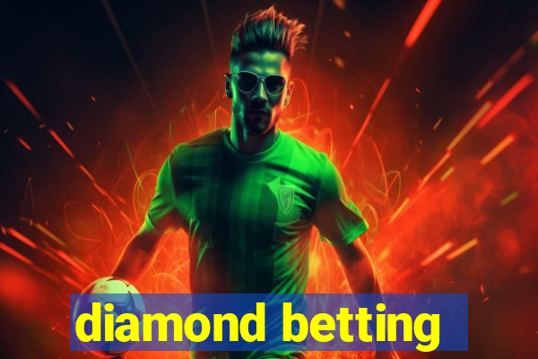 diamond betting