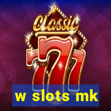 w slots mk