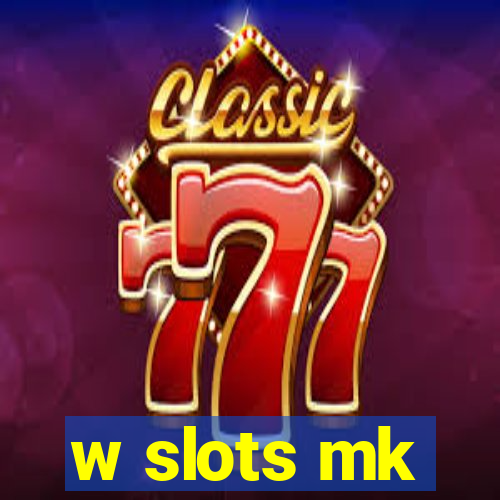 w slots mk