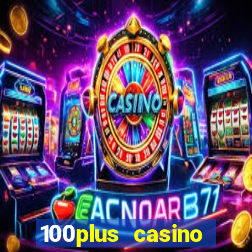 100plus casino online login