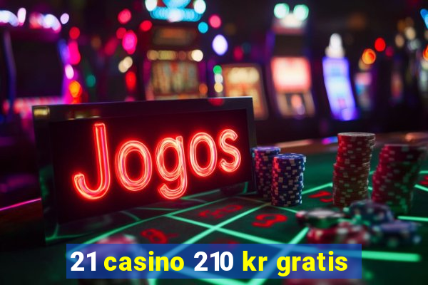 21 casino 210 kr gratis