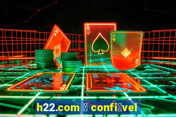 h22.com 茅 confi谩vel