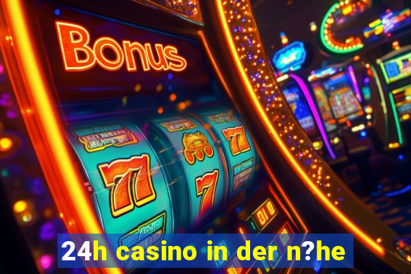 24h casino in der n?he