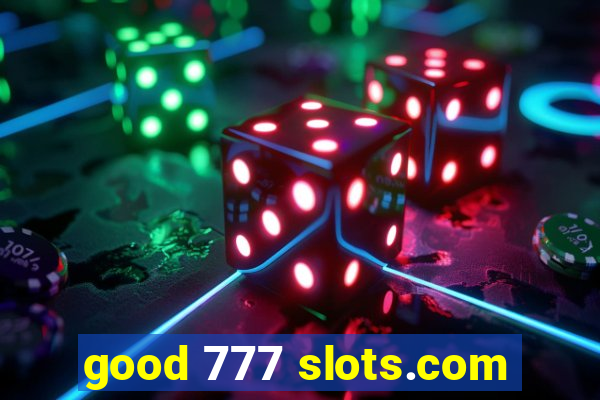 good 777 slots.com