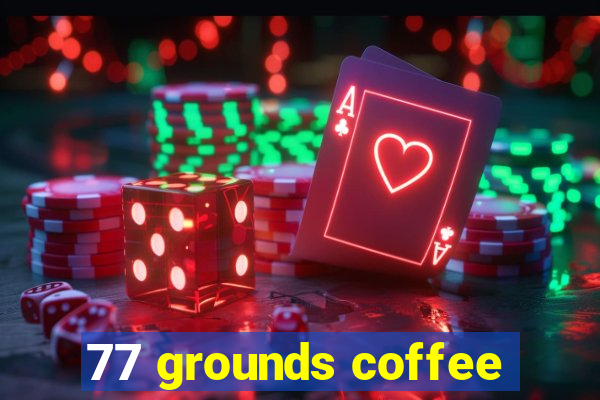 77 grounds coffee