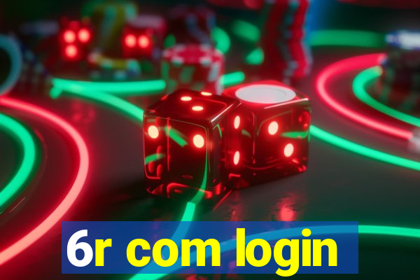 6r com login