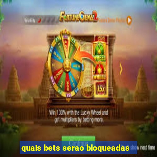 quais bets serao bloqueadas