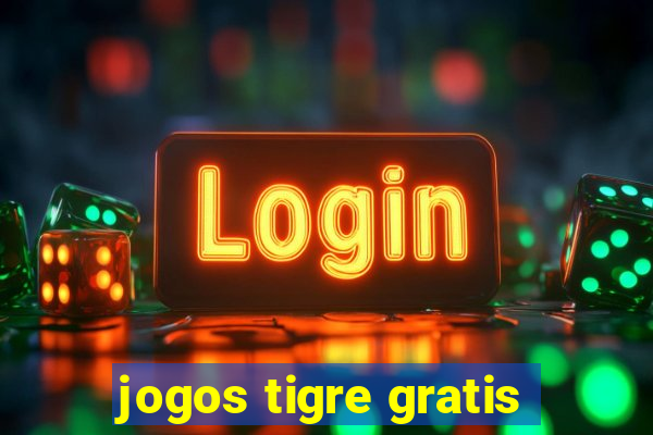 jogos tigre gratis