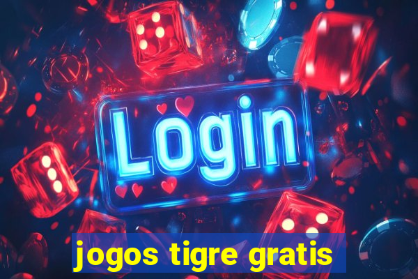 jogos tigre gratis