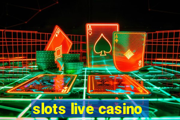 slots live casino