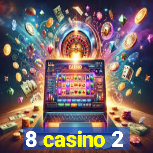 8 casino 2