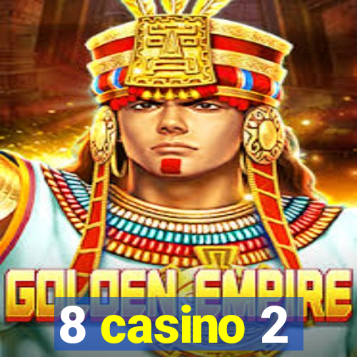 8 casino 2