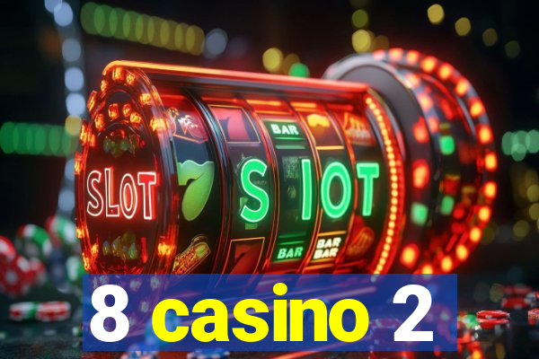 8 casino 2