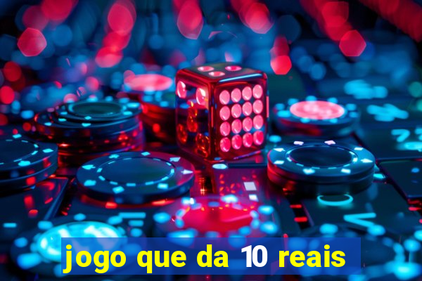 jogo que da 10 reais