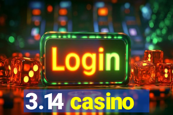 3.14 casino