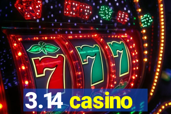 3.14 casino