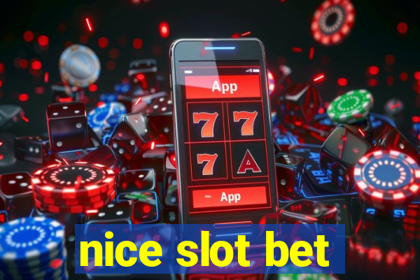 nice slot bet