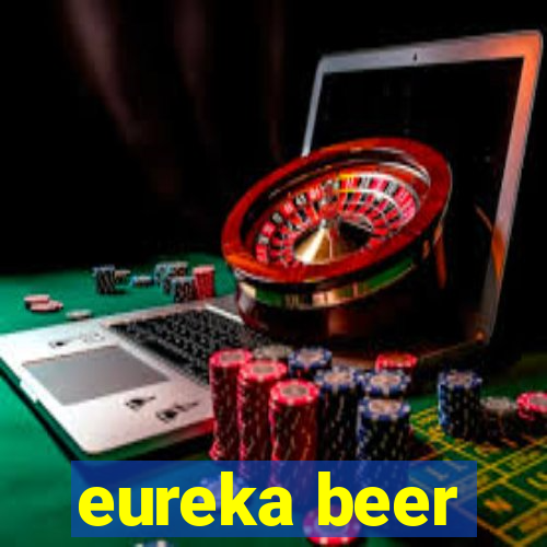 eureka beer