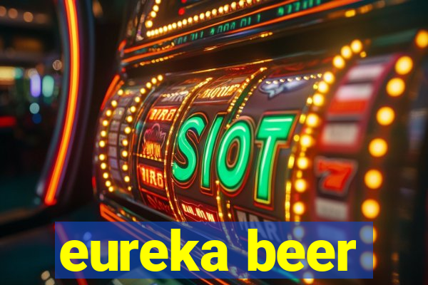 eureka beer