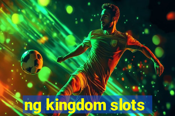 ng kingdom slots