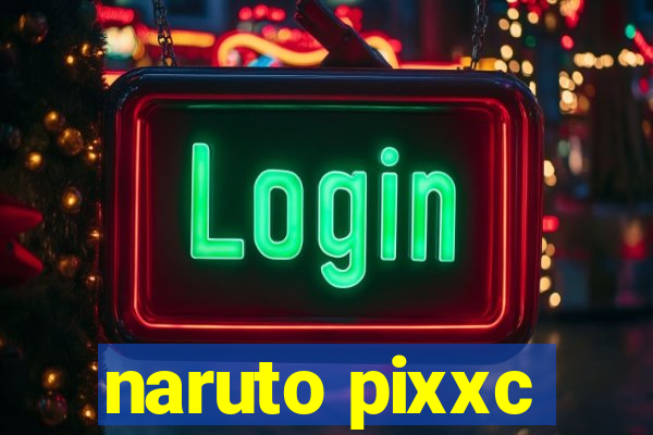 naruto pixxc