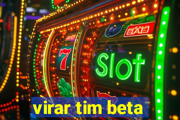 virar tim beta