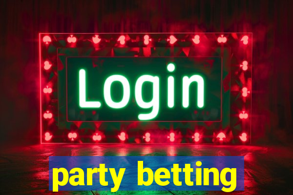 party betting