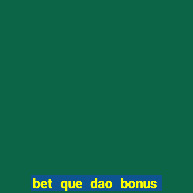 bet que dao bonus no cadastro