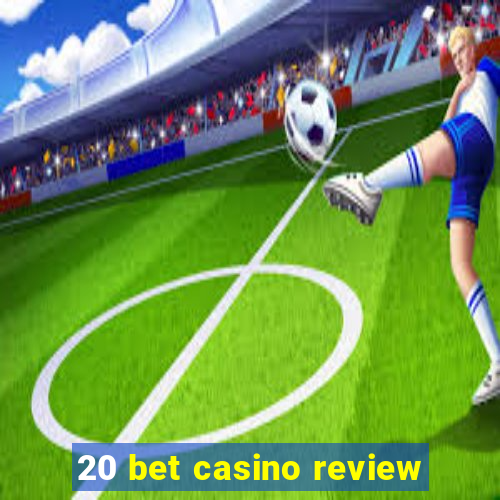 20 bet casino review