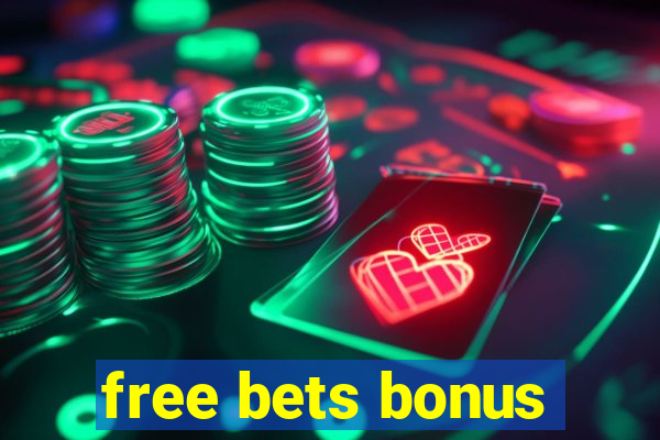 free bets bonus