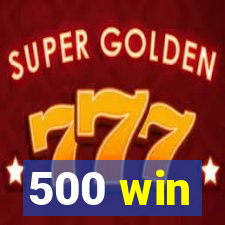 500 win