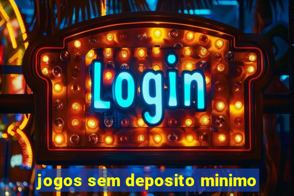 jogos sem deposito minimo