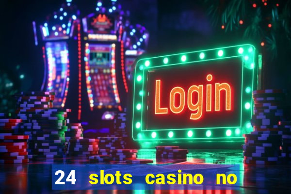 24 slots casino no deposit bonus