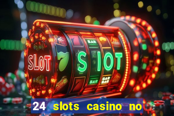 24 slots casino no deposit bonus